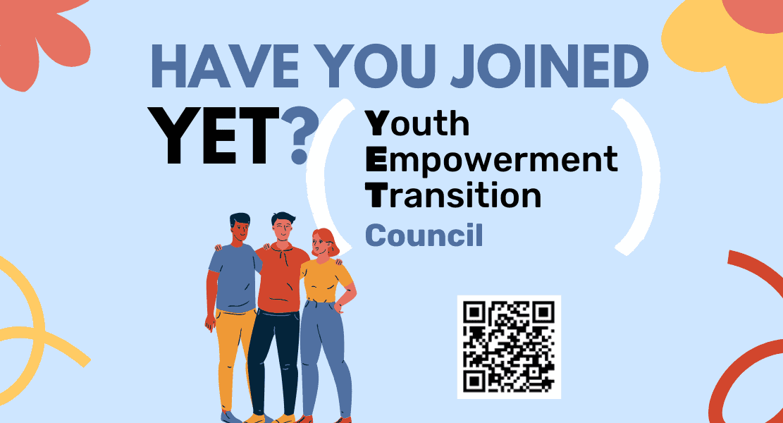 Light blue banner reading "Have You Joined YET?" Acronym YET is for Youth Empowerment Transition Council. Q-R code that opens interest form.