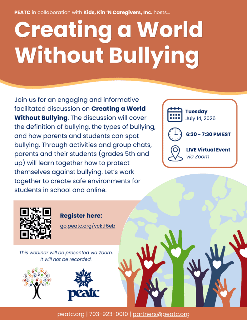 Flyer advertising webinar presented by PEATC in collaboration with Kids, Kin N' Caregivers called Creating a World Without Bullying. 